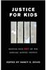 Justice for Kids: Keeping Kids Out of the Juvenile Justice System