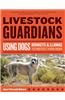 Livestock Guardians: Using Dogs Donkeys and Llamas to Protect Your Herd