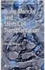 Bone Marrow and Stem Cell Transplantation