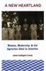 A New Heartland: Women, Modernity, and the Agrarian Ideal in America