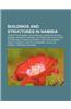 Buildings and Structures in Namibia: Airports in Namibia, Astronomical Observatories in Namibia, Bridges in Namibia