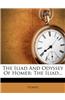 The Iliad and Odyssey of Homer: The Iliad...