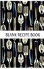 Blank Cookbook: A Blank Cookbook Journal for You to Write Your Own Recipes in