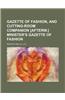 Gazette of Fashion, and Cutting-Room Companion [Afterw.] Minister's Gazette of Fashion