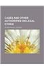 Cases and Other Authorities on Legal Ethics