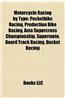 Motorcycle Racing by Type: Motocross, Motorcycle Drag Racing, Motorcycle Road Racing, Sidecar Racing, Track Racing, Pocketbike Racing