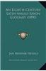 An Eighth-Century Latin-Anglo-Saxon Glossary (1890)