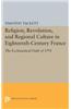 Religion, Revolution, and Regional Culture in Eighteenth-Century France: The Ecclesiastical Oath of 1791