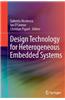 Design Technology for Heterogeneous Embedded Systems
