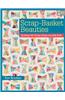 Scrap-Basket Beauties: Quilting with Scraps, Strips, and Jelly Rolls
