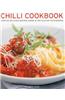 Chilli Cookbook: Over 150 Delicious Recipes Shown in 250 Sizzling Photographs