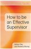 How to Be an Effective Supervisor: Best Practice in Research Student Supervision