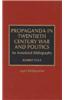 Propaganda in Twentieth Century War and Politics: An Annotated Bibliography