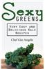 Sexy Greens: Very Easy and Delicious Kale Recipes