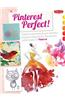 Pinterest Perfect!: Creative Prompts & Pin-Worthy Projects Inspired by the Artistic Community of Pinterest