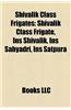Shivalik Class Frigates: Shivalik Class Frigate, Ins Shivalik, Ins Sahyadri, Ins Satpura