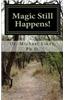 Magic Still Happens!: The Official Autobiography of Magic Mike Likey