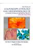 An Atlas of Colposcopy, Cytology and Histopathology of Lower Female Genital Track