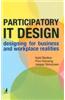 Participatory IT Design (Designing For Business And Workplace Realities)