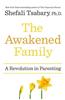 The Awakened Family: A Revolution in Parenting