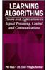 Learning Algorithms: Theory and Applications in Signal Processing, Control and Communications