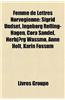 Femme de Lettres Norvgienne: Sigrid Undset, Ingeborg Refling-Hagen, Cora Sandel, Herbjrg Wassmo, Anne Holt, Karin Fossum