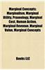 Marginal Concepts: Marginalism, Marginal Utility, Praxeology, Marginal Cost, Human Action, Marginal Revenue, Marginal Value, Marginal Con