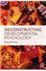 Deconstructing Developmental Psychology