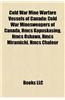 Cold War Mine Warfare Vessels of Canada: Cold War Minesweepers of Canada, Hmcs Kapuskasing, Hmcs Oshawa, Hmcs Miramichi, Hmcs Chaleur