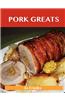 Pork Greats: Delicious Pork Recipes, the Top 100 Pork Recipes