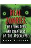 Real Zombies, the Living Dead, and Creatures of the Apocalypse