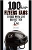 100 Things Flyers Fans Should Know & Do Before They Die