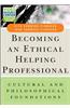 Becoming an Ethical Helping Professional, with Video Resource Center: Cultural and Philosophical Foundations