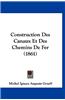Construction Des Canaux Et Des Chemins de Fer (1861)