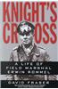 Knight's Cross: Life of Field Marshal Erwin Rommel