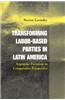 Transforming Labor-Based Parties in Latin America: Argentine Peronism in Comparative Perspective