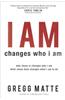 I Am Changes Who I Am: Who Jesus Is Changes Who I Am, What Jesus Does Changes What I Am to Do