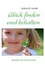 Gluck Finden Und Behalten