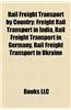 Rail Freight Transport by Country: Freight Rail Transport in India, Rail Freight Transport in Germany, Rail Freight Transport in Ukraine