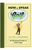 How to Speak Golf: An Illustrated Guide to Links Lingo