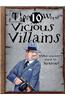 Vicious Villains: You Wouldn't Want to Know!