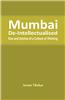Mumbai De-Intellectualised : Rise and Decline of a Culture of Thinking