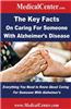 The Key Facts on Caring for Someone with Alzheimer's Disease: Everything You Need to Know about Caring for Someone with Alzheimer's