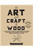 The Art and Craft of Wood: A Practical Guide to Harvesting, Choosing, Reclaiming, Preparing, Crafting, and Building with Raw Wood