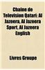 Chane de Tlvision Qatari: Al Jazeera, Al Jazeera Sport, Al Jazeera English