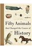 Fifty Animals That Changed the Course of History