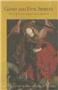 Good and Evil Spirits: And Their Influence on Humanity