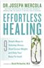 Effortless Healing: 9 Simple Ways to Sidestep Illness, Shed Excess Weight, and Help Your Body Fix Itself