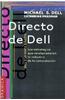 Directo de Dell: Las Estrategias Que Revolucionaron la Industria de la Computacion = Direct from Dell