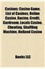 Casinos: Businesspeople in the Casino Industry, Casino Stubs, Defunct Casinos, Fictional Casinos, Riverboat Casinos, Casino Gam